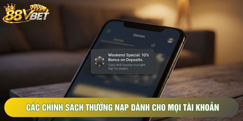 Các chính sách thưởng nạp dành cho mọi tài khoản Các chính sách thưởng nạp dành cho mọi tài khoản