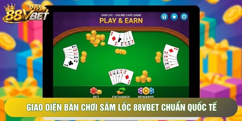 Giao diện bàn chơi sâm lốc 88VBET chuẩn quốc tế