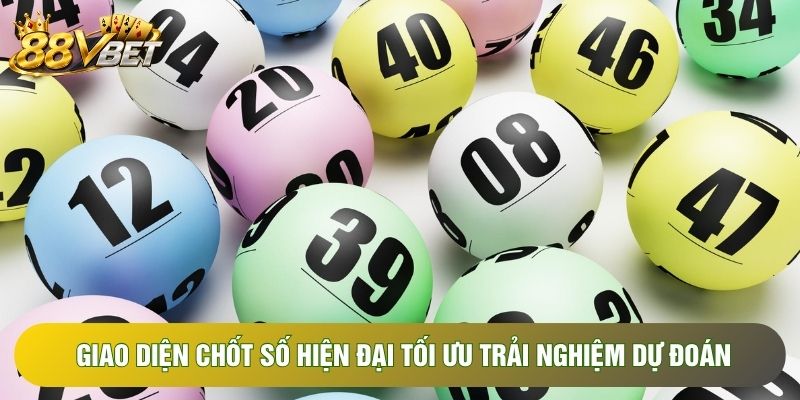 Giao diện chốt số hiện đại tối ưu trải nghiệm dự đoán