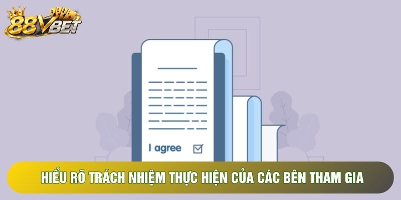 Hiểu rõ trách nhiệm thực hiện của các bên tham gia