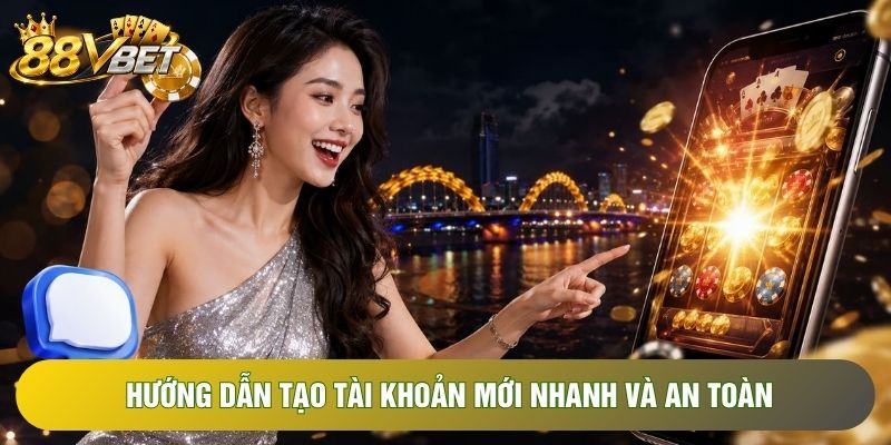 Hướng dẫn tạo tài khoản mới nhanh và an toàn Hướng dẫn tạo tài khoản mới nhanh và an toàn