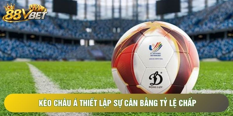 Kèo châu Á thiết lập sự cân bằng tỷ lệ chấp Kèo châu Á thiết lập sự cân bằng tỷ lệ chấp