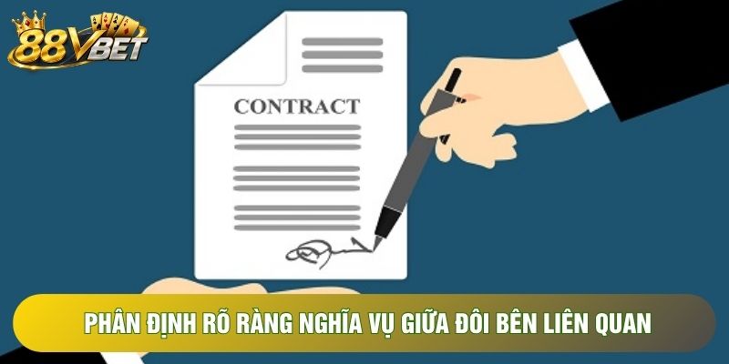 Phân định rõ ràng nghĩa vụ giữa đôi bên liên quan