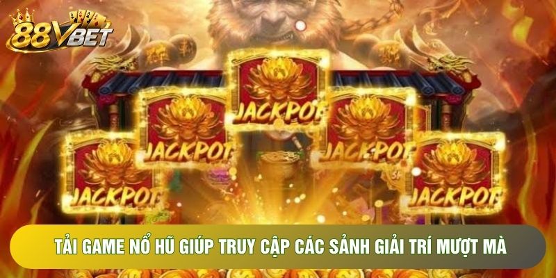 Tải game nổ hũ giúp truy cập các sảnh giải trí mượt mà Tải game nổ hũ giúp truy cập các sảnh giải trí mượt mà