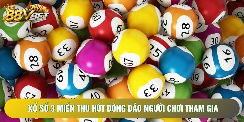 Xổ số 3 miền thu hút đông đảo người chơi tham gia