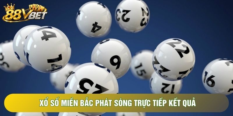 Xổ số miền Bắc phát sóng trực tiếp kết quả
